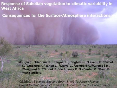 Response of Sahelian vegetation to climatic variability in West Africa Consequences for the Surface-Atmosphere interactions 1 Mougin E., 1 Hiernaux P.,