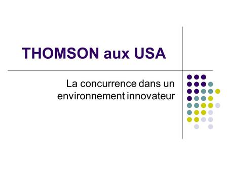 THOMSON aux USA La concurrence dans un environnement innovateur.