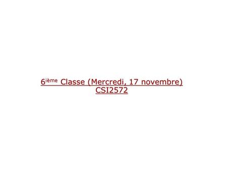 6ième Classe (Mercredi, 17 novembre) CSI2572