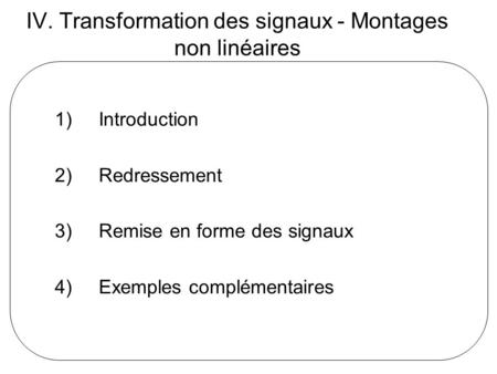 IV. Transformation des signaux - Montages non linéaires