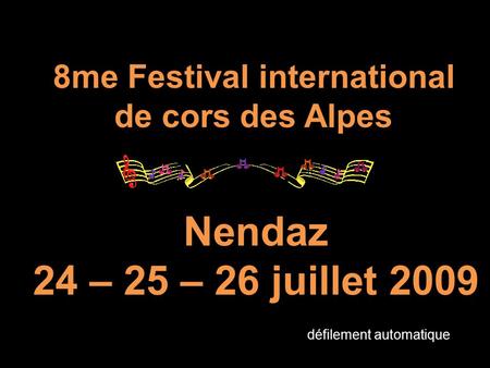 8me Festival international de cors des Alpes Nendaz 24 – 25 – 26 juillet 2009 défilement automatique.