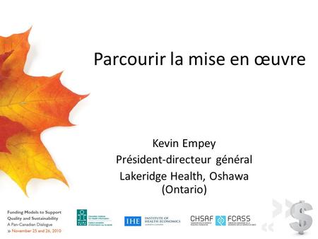 Parcourir la mise en œuvre Kevin Empey Président-directeur général Lakeridge Health, Oshawa (Ontario)