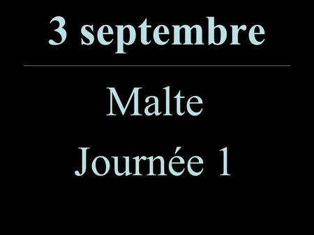 3 septembre Malte Journée 1. Mimi et Robert BONECASE Josette et Georges CANAL Paule et Yves COMBESCURE Roselle COMBESCURE Jeanine et André DAUBERT Odette.