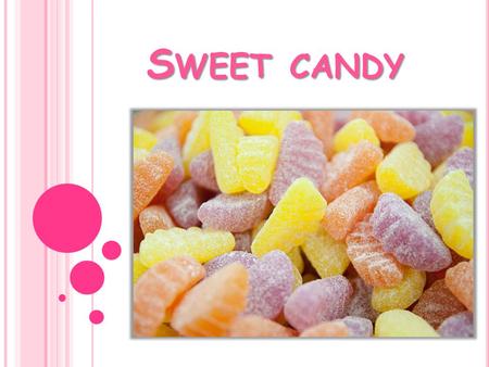 Sweet candy.