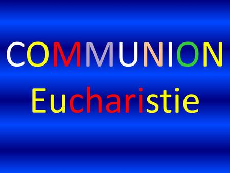 COMMUNION Eucharistie