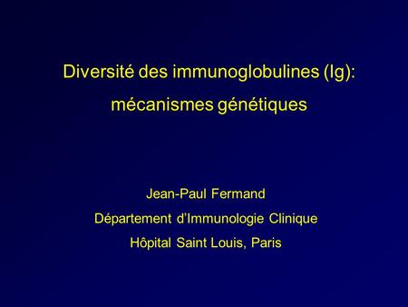 Diversité des immunoglobulines (Ig): mécanismes génétiques