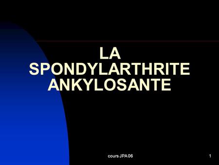 LA SPONDYLARTHRITE ANKYLOSANTE