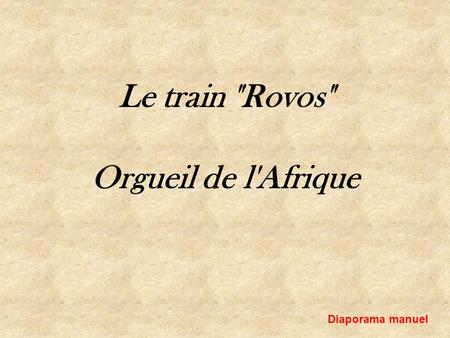 Le train Rovos Orgueil de l'Afrique Diaporama manuel.