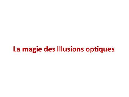 La magie des Illusions optiques