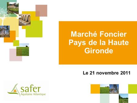 Marché Foncier Pays de la Haute Gironde Le 21 novembre 2011.