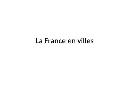 La France en villes.