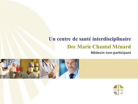 Un centre de santé interdisciplinaire Dre Marie Chantal Ménard