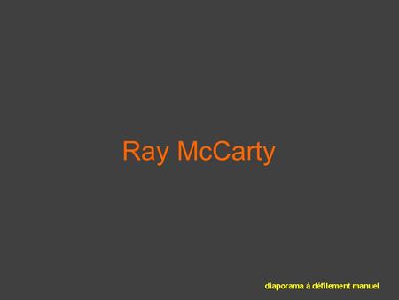 Ray McCarty. Elevé dans les montagnes du nord de l'Utah, les premières peintures de Ray McCarty sont des croquis de l'Ouest américain. Ray est diplômé.