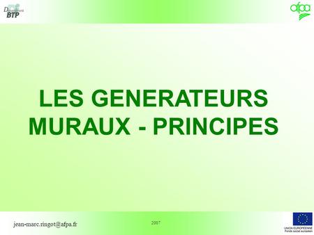 LES GENERATEURS MURAUX - PRINCIPES
