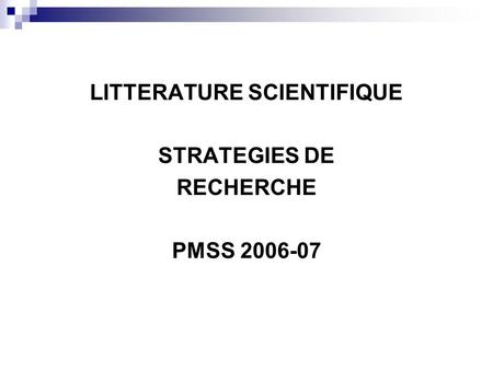 LITTERATURE SCIENTIFIQUE STRATEGIES DE RECHERCHE PMSS 2006-07.