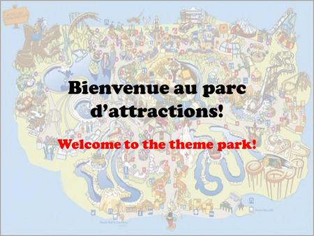 Bienvenue au parc d’attractions! Welcome to the theme park!