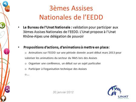 3èmes Assises Nationales de l’EEDD Le Bureau de l’Unat Nationale : validation pour participer aux 3èmes Assises Nationales de l’EEDD. L’Unat propose à.