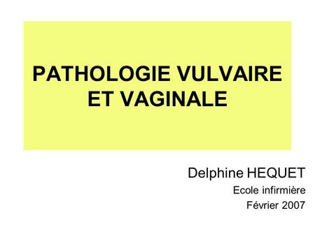 PATHOLOGIE VULVAIRE ET VAGINALE