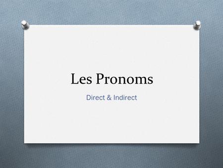Les Pronoms Direct & Indirect.