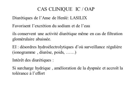 CAS CLINIQUE IC / OAP Diurétiques de l’Anse de Henlé: LASILIX