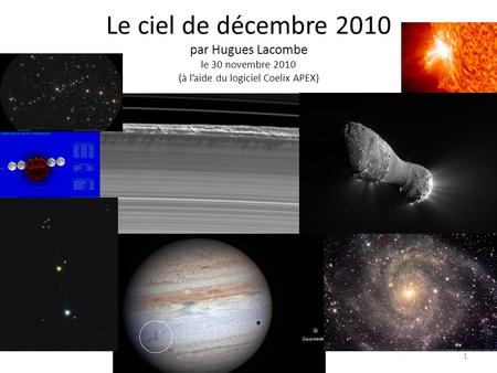 Le ciel de décembre 2010 par Hugues Lacombe le 30 novembre 2010 (à l’aide du logiciel Coelix APEX) 1.