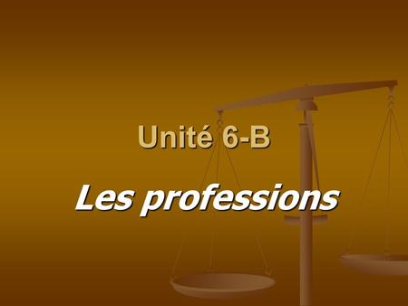 Unité 6-B Les professions. Maryse travaille à l’école. Elle est... professeur.