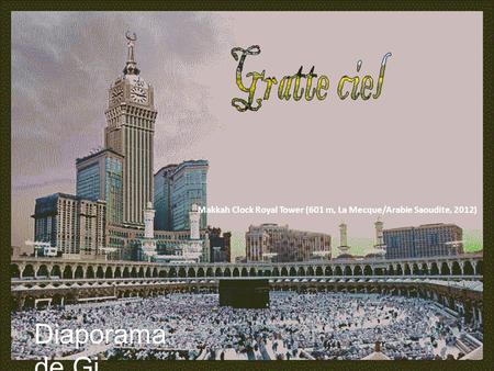 Diaporama de Gi Makkah Clock Royal Tower (601 m, La Mecque/Arabie Saoudite, 2012)