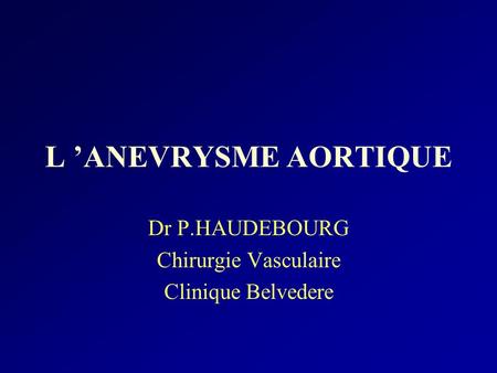 Dr P.HAUDEBOURG Chirurgie Vasculaire Clinique Belvedere