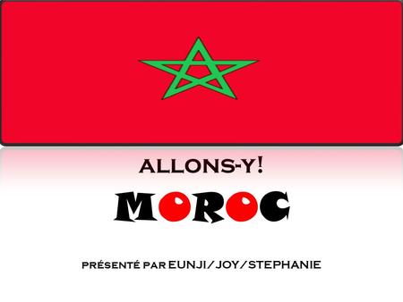 Allons-y! MOROC présenté par EUNJI/JOY/STEPHANIE.