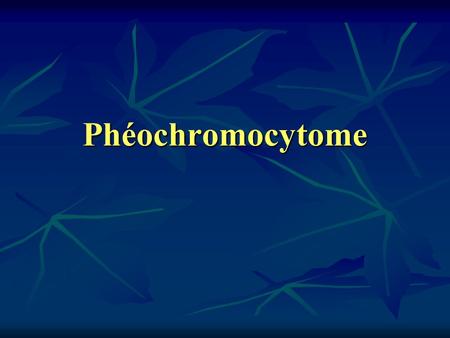 Phéochromocytome.
