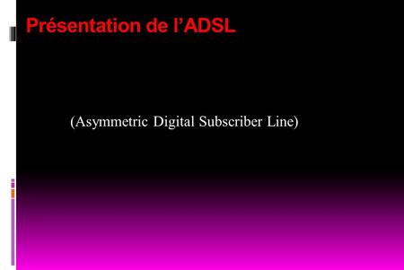 Présentation de l’ADSL