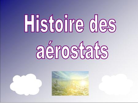 Histoire des aérostats.