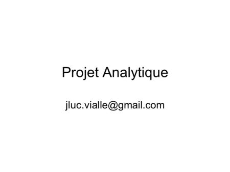 Projet Analytique jluc.vialle@gmail.com.