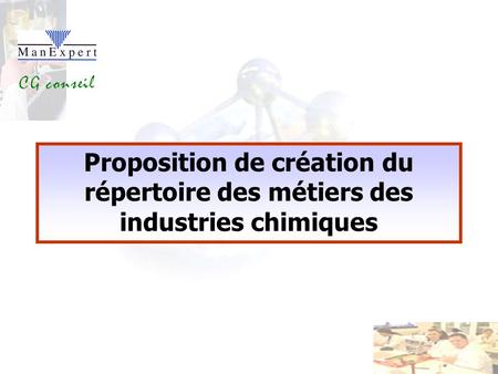 1 Proposition de création du répertoire des métiers des industries chimiques.