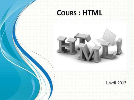 Cours : HTML 1 avril 2013.