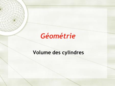 Géométrie Volume des cylindres.