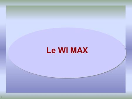Le WI MAX.