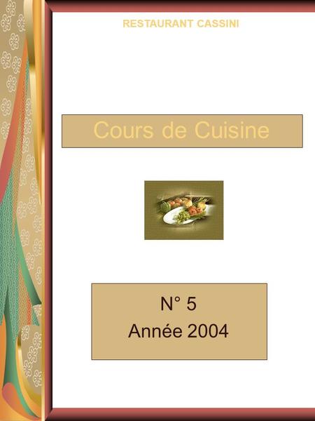 Cours de Cuisine N° 5 Année 2004 RESTAURANT CASSINI.