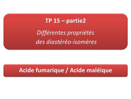 Acide fumarique / Acide maléique
