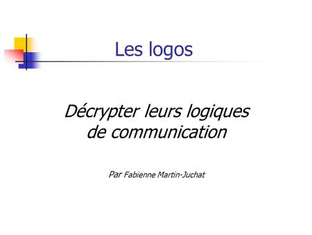 Décrypter leurs logiques de communication Par Fabienne Martin-Juchat