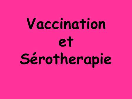 Vaccination et Sérotherapie