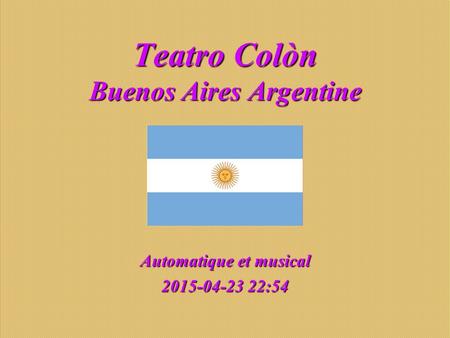 Teatro Colòn Buenos Aires Argentine Automatique et musical 2015-04-23 22:562015-04-23 22:56.