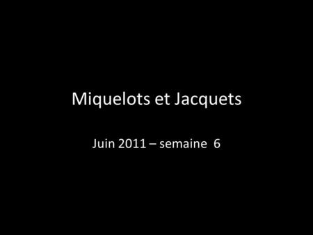 Miquelots et Jacquets Juin 2011 – semaine 6. Mardi 7 juin – pèlerin au repos au Prieuré de Cayac Bordeaux / Gradignan - 8 km (soirée)