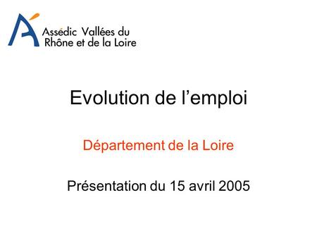 Département de la Loire Présentation du 15 avril 2005