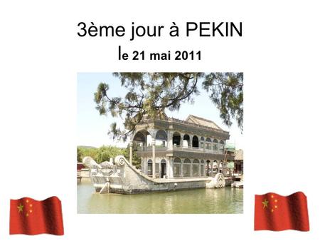 3ème jour à PEKIN l e 21 mai 2011 PEKIN Un peu de tai chi pour bien commencer la journée.