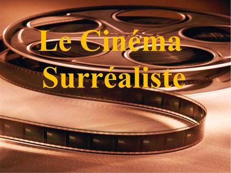 Le Cinéma Surréaliste.  Le groupe des Surréalistes s’est formé, dans les années 1920, à partir de l’esprit de révolte qui caractérise l’Europe après.