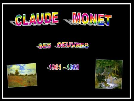 CLAUDE MONET SES OEUVRES 1961 - 1869.