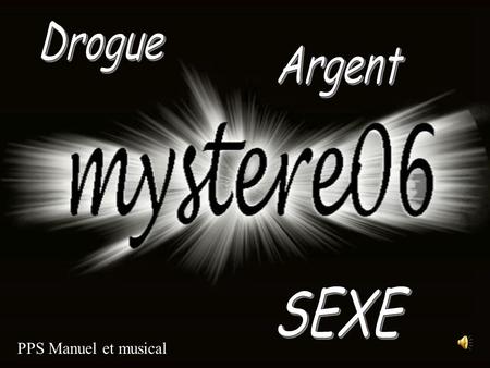 Drogue Argent SEXE PPS Manuel et musical.