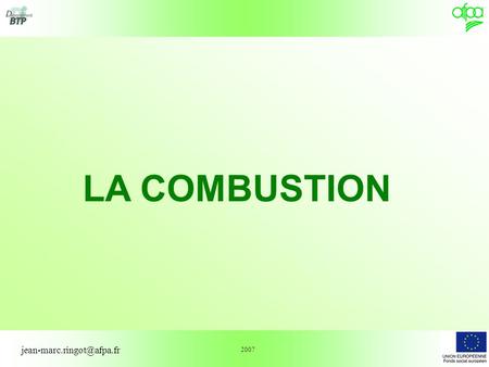 LA COMBUSTION jean-marc.ringot@afpa.fr 2007.