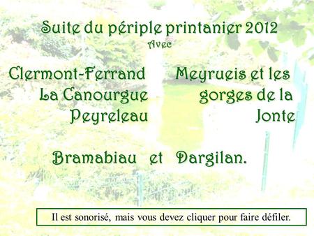 Suite du périple printanier 2012 Avec Clermont-Ferrand Meyrueis et les La Canourgue gorges de la La Canourgue gorges de la Peyreleau Jonte Peyreleau Jonte.
